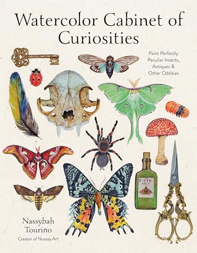 Watercolor Cabinet of Curiosities: Paint Perfectly Peculiar Insects, Antiques & Other Oddities