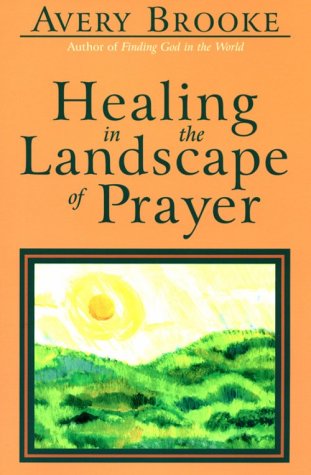 Healing in the Landscape of Prayer