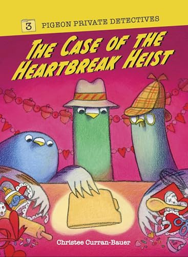 The Case of the Heartbreak Heist (Pigeon Private Detectives, 3)