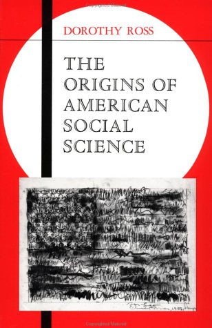 The Origins of American Social Science (Ideas in Context)