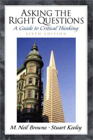 Asking the Right Questions: A Guide to Critical Thinking (6th Edition)