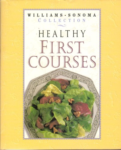 Healthy First Courses (WILLIAMS SONOMA HEALTHY COLLECTION)