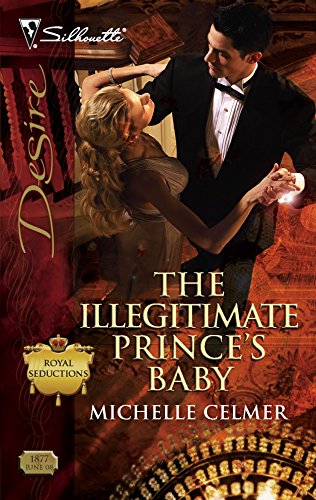 The Illegitimate Prince's Baby (Royal Seductions, 4)