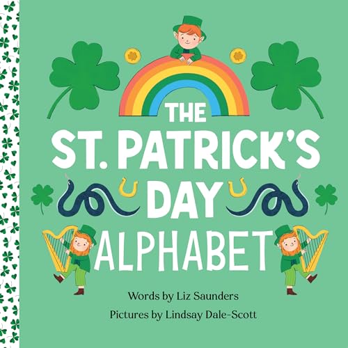 The St. Patrick's Day Alphabet: A Fun Celebration of the Irish Holiday and a Leprechaun Hunt for Kids Ages 3 through 6 (Holiday ABCs, 1)