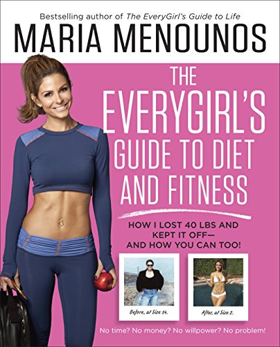 The EveryGirl's Guide to Diet and Fitness: How I Lost 40 lbs and Kept It Off-And How You Can Too!