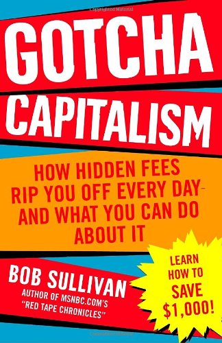 Gotcha Capitalism: How Hidden Fees Rip You Off Every Day-and What You Can Do About It