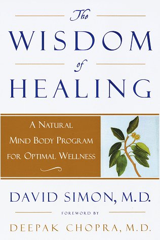 The Wisdom of Healing: A Natural Mind Body Program for Optimal Wellness