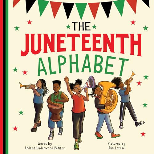 The Juneteenth Alphabet: Celebrate and Honor This Holiday in a Fun ABC Format (Holiday ABCs, 2)