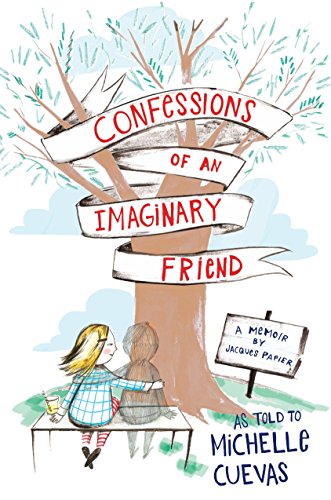 Confessions of an Imaginary Friend: A Memoir by Jacques Papier