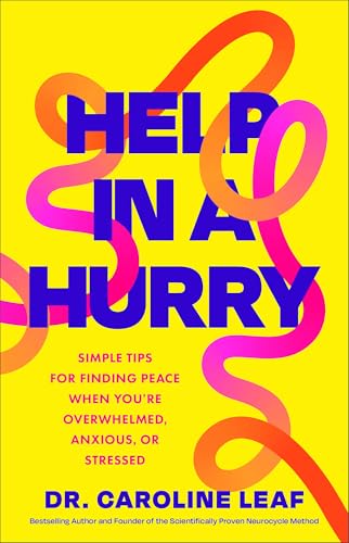 Help in a Hurry: Simple Tips for Finding Peace When You're Overwhelmed, Anxious, or Stressed