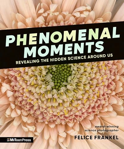 Phenomenal Moments: Revealing the Hidden Science Around Us