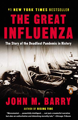 The Great Influenza: The Story of the Deadliest Pandemic in History