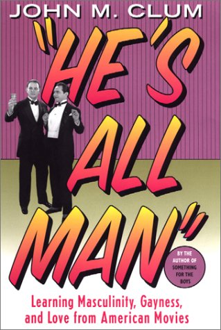 He's All Man: Learning Masculinity, Gayness, and Love from American Movies