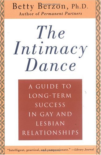 The Intimacy Dance: A Guide to Long-Term Success in Gay and Lesbian Relationships