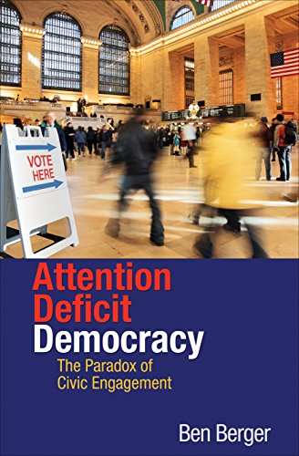 Attention Deficit Democracy: The Paradox of Civic Engagement
