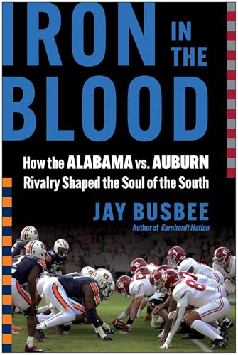Iron in the Blood: How the Alabama vs. Auburn Rivalry Shaped the Soul of the South