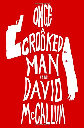 Once a Crooked Man: A Novel