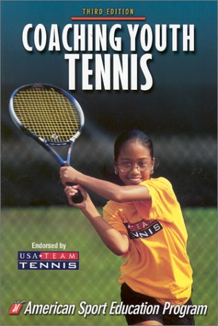 Coaching Youth Tennis - 3rd Edition (Coaching Youth Series)