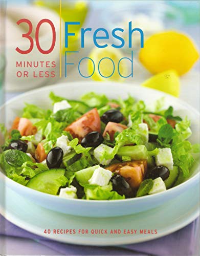 30 Minutes or Less - Fresh Food