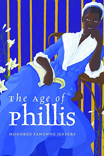 The Age of Phillis (Wesleyan Poetry Series)