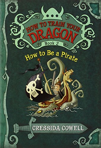 How to Train Your Dragon Book 2: How to Be a Pirate (How to Train Your Dragon (Heroic Misadventures of Hiccup Horrendous Haddock III))