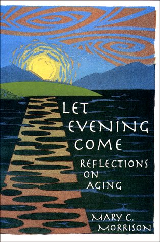Let Evening Come: Reflections on Aging