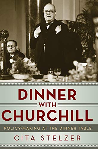 Dinner with Churchill: Policy-Making at the Dinner Table