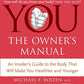 YOU: The Owner's Manual: An Insider's Guide to the Body that Will Make You Healthier and Younger