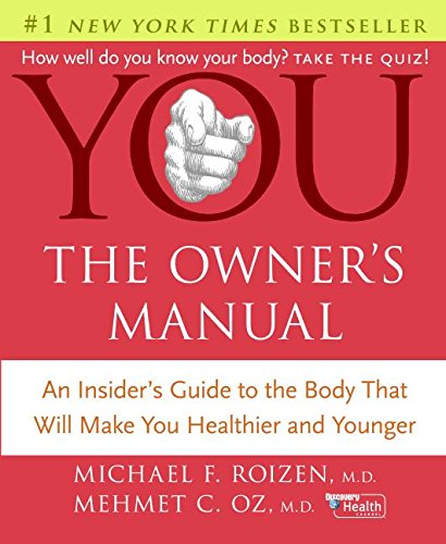 YOU: The Owner's Manual: An Insider's Guide to the Body that Will Make You Healthier and Younger