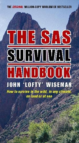 The Sas Survival Handbook: How to Survive in the Wild, in Any Climate, on Land or at Sea