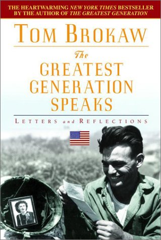 The Greatest Generation Speaks: Letters and Reflections