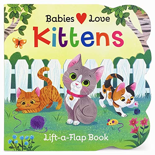Babies Love Kittens Chunky Lift-a-Flap Board Book (Babies Love)