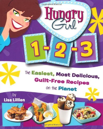 Hungry Girl 1-2-3: The Easiest, Most Delicious, Guilt-Free Recipes on the Planet