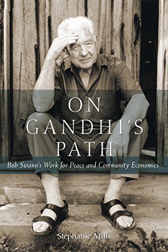On Gandhi's Path: Bob Swann's Work for Peace and Community Economics