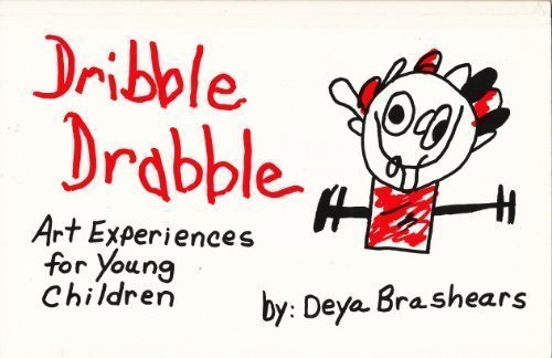 Dribble, Drabble: Art Experiences for Young Children