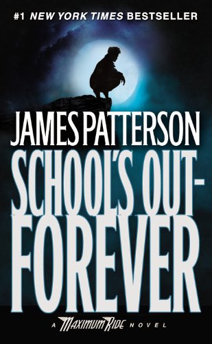School's Out - Forever (Maximum Ride, Book 2)