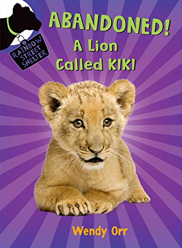 ABANDONED! A Lion Called Kiki (Rainbow Street Shelter, 4)