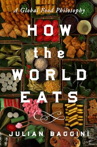 How the World Eats: A Global Food Philosophy