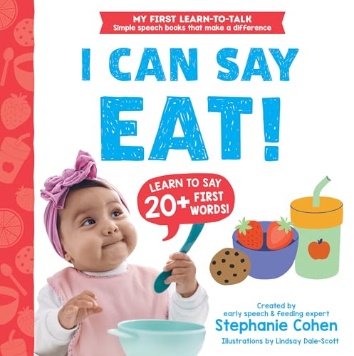 I Can Say Eat!: Created by an Early Speech and Feeding Expert! (My First Learn-to-Talk Books)