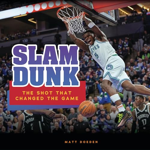 Slam Dunk: The Shot That Changed the Game (Spectacular Sports)