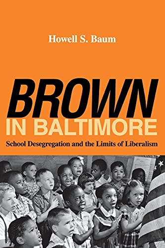 'Brown' in Baltimore: School Desegregation and the Limits of Liberalism