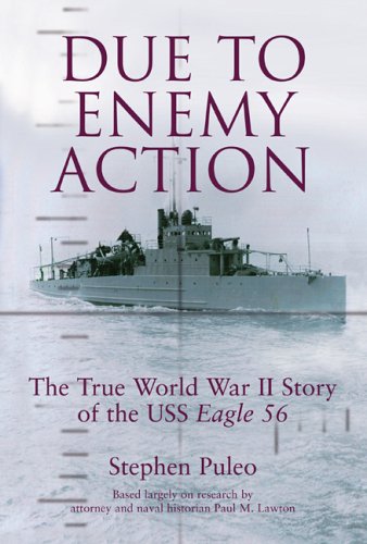 Due to Enemy Action: The True World War II Story of the USS Eagle 56