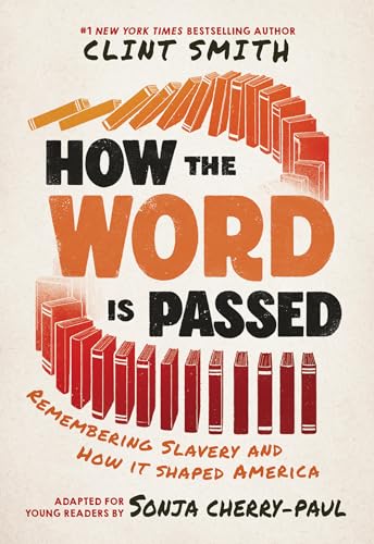 How the Word Is Passed (Adapted for Young Readers): Remembering Slavery and How It Shaped America