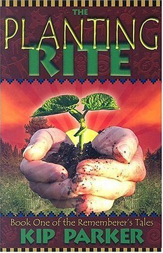 The Planting Rite: Book One of the Rememberer's Tale