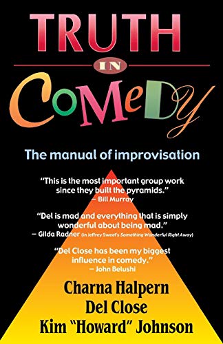 Truth in Comedy: The Manual of Improvisation