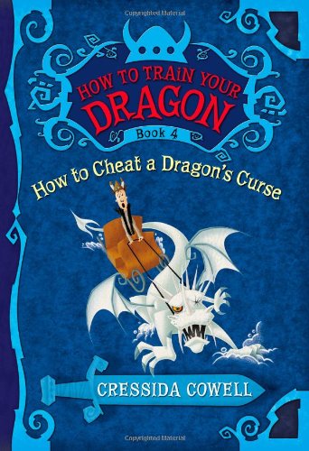 How to Train Your Dragon Book 4: How to Cheat a Dragon's Curse (The Heroic Misadventures of Hiccup the Viking)