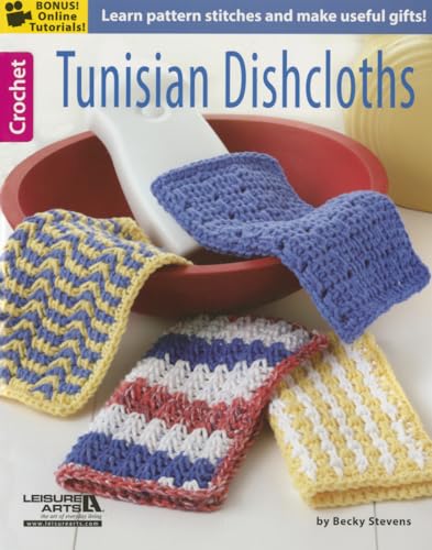 Tunisian Dishcloths: Learn pattern stitches and make useful gifts!-Bonus On-Line Technique Videos Available