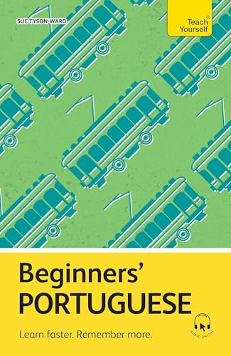 Beginners’ Portuguese: Learn faster. Remember more. (Teach Yourself)