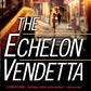 The Echelon Vendetta (A Micah Dalton Thriller)