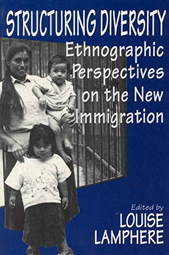 Structuring Diversity: Ethnographic Perspectives on the New Immigration